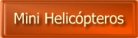 Mini Helic�pteros